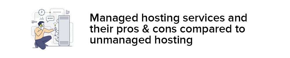 Managed hosting services: Advantages compared to unmanaged hosting