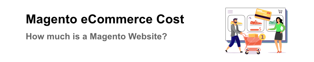 Magento eCommerce Cost: How much is a Magento Website?
